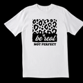 Be Real...Not Perfect